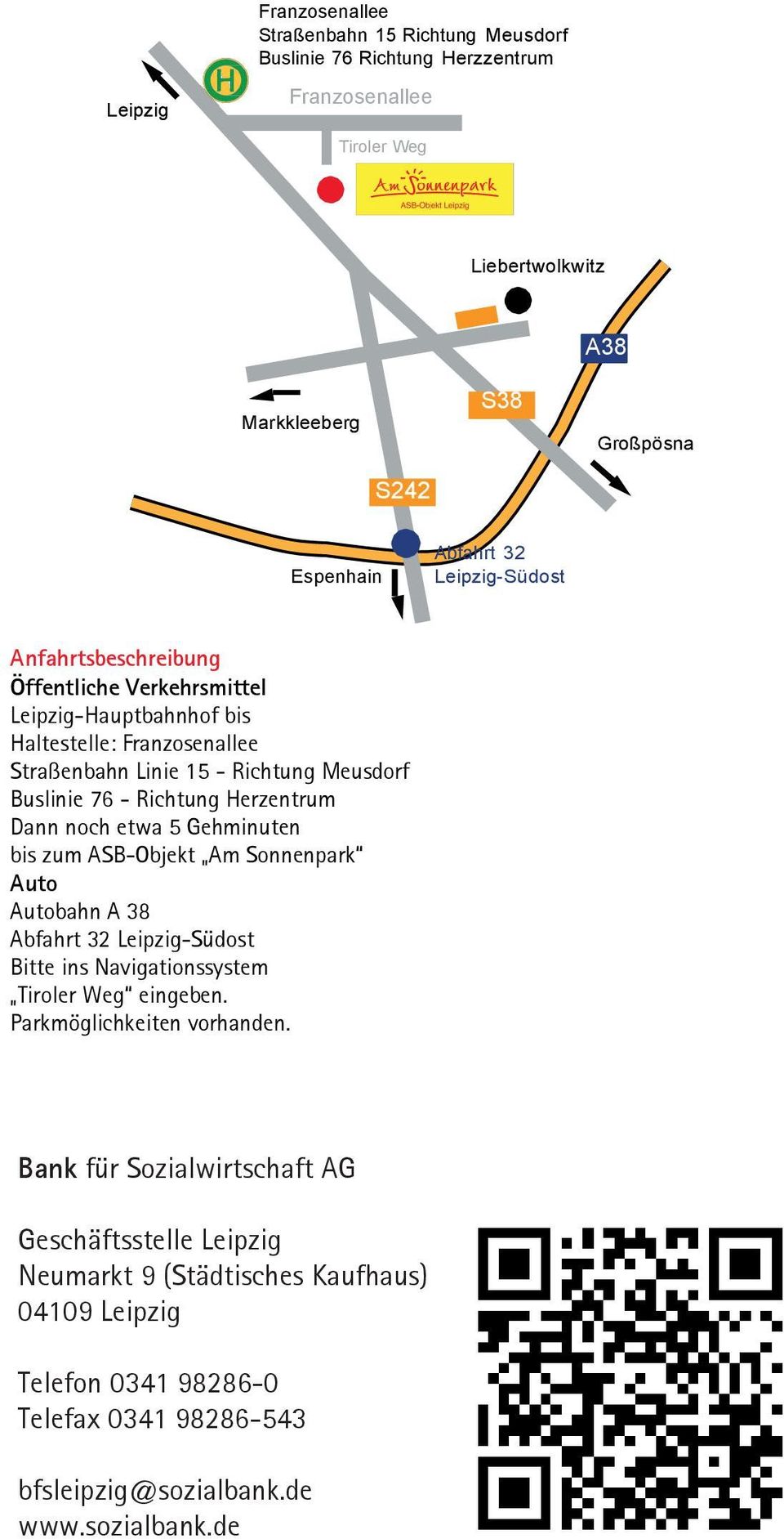 Herzentrum Dann noch etwa 5 Gehminuten bis zum ASB-Objekt Am Sonnenpark Auto Autobahn A 38 Abfahrt 32 Leipzig-Südost Bitte ins Navigationssystem Tiroler Weg eingeben.