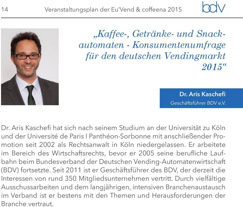 Aris Kaschefi hat sich nach seinem Studium an der Universität zu Köln und der Université de Paris I Panthéon-Sorbonne mit anschließender Promotion seit 2002 als Rechtsanwalt in Köln niedergelassen.