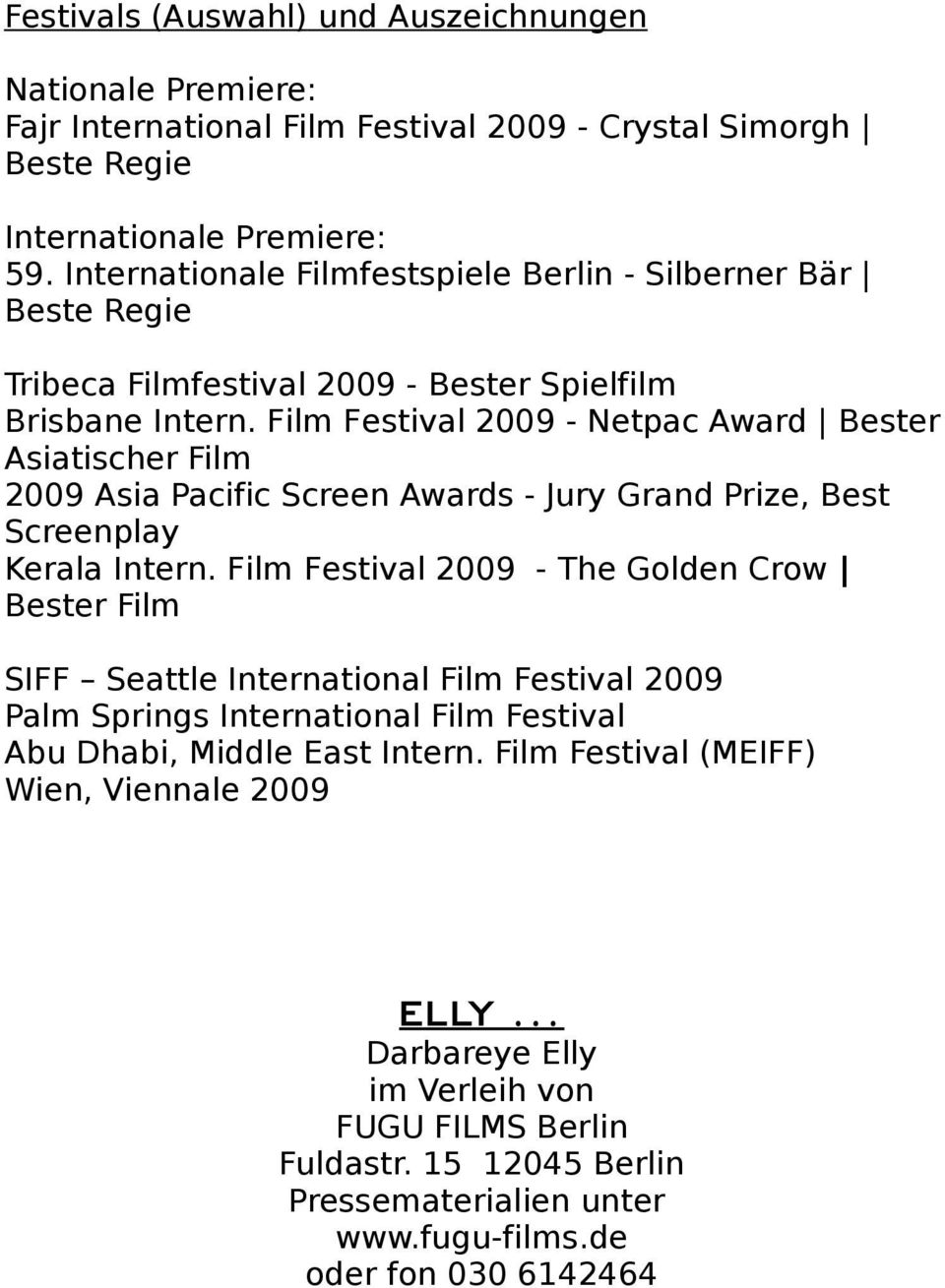 Film Festival 2009 - Netpac Award Bester Asiatischer Film 2009 Asia Pacific Screen Awards - Jury Grand Prize, Best Screenplay Kerala Intern.