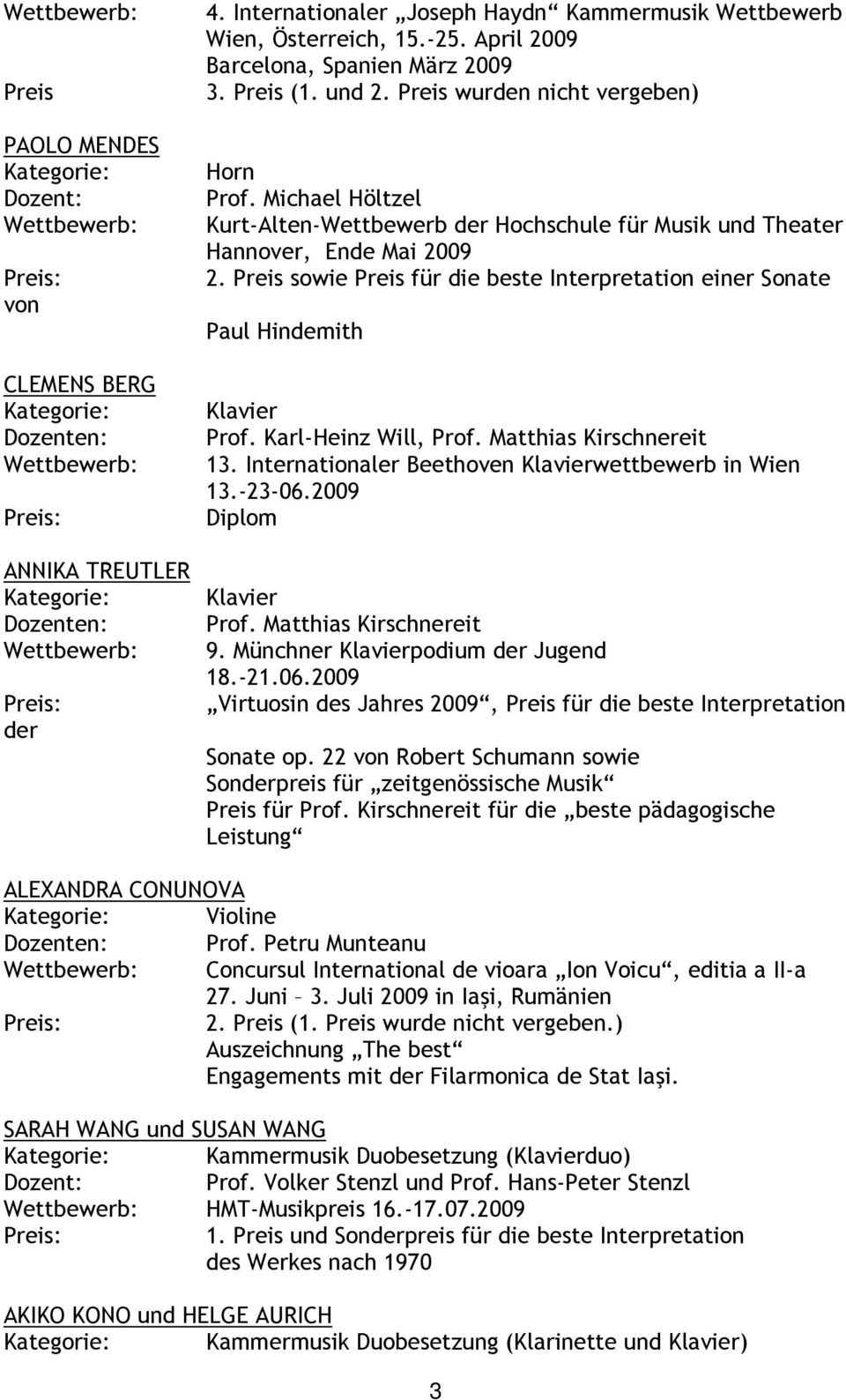 Preis sowie Preis für die beste Interpretation einer Sonate Paul Hindemith Prof. Karl-Heinz Will, 13. Internationaler Beethoven wettbewerb in Wien 13.-23-06.2009 Diplom 9.