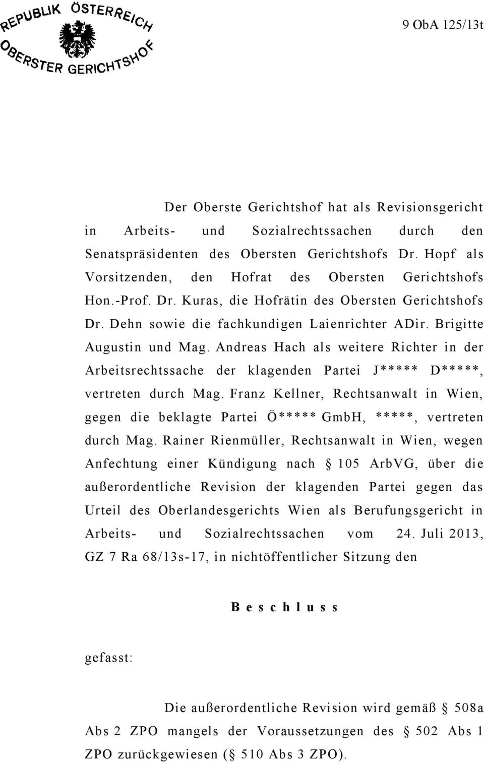 Andreas Hach als weitere Richter in der Arbeitsrechtssache der klagenden Partei J***** D*****, vertreten durch Mag.