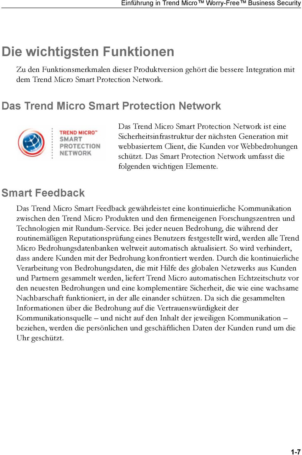 Das Trend Micro Smart Protection Network Das Trend Micro Smart Protection Network ist eine Sicherheitsinfrastruktur der nächsten Generation mit webbasiertem Client, die Kunden vor Webbedrohungen
