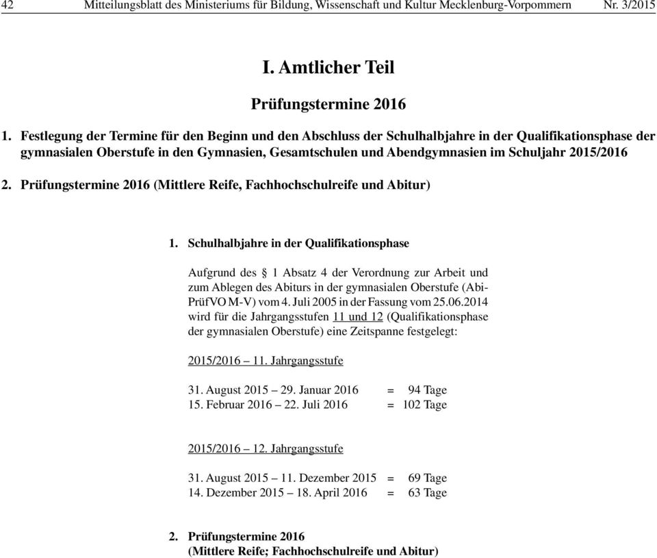 2015/2016 2. Prüfungstermine 2016 (Mittlere Reife, Fachhochschulreife und Abitur) 1.