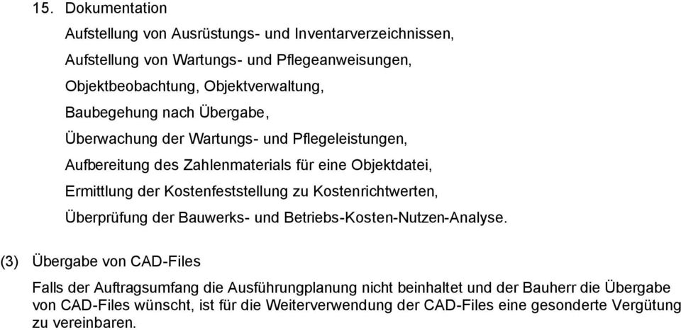 der Kostenfeststellung zu Kostenrichtwerten, Überprüfung der Bauwerks- und Betriebs-Kosten-Nutzen-Analyse.