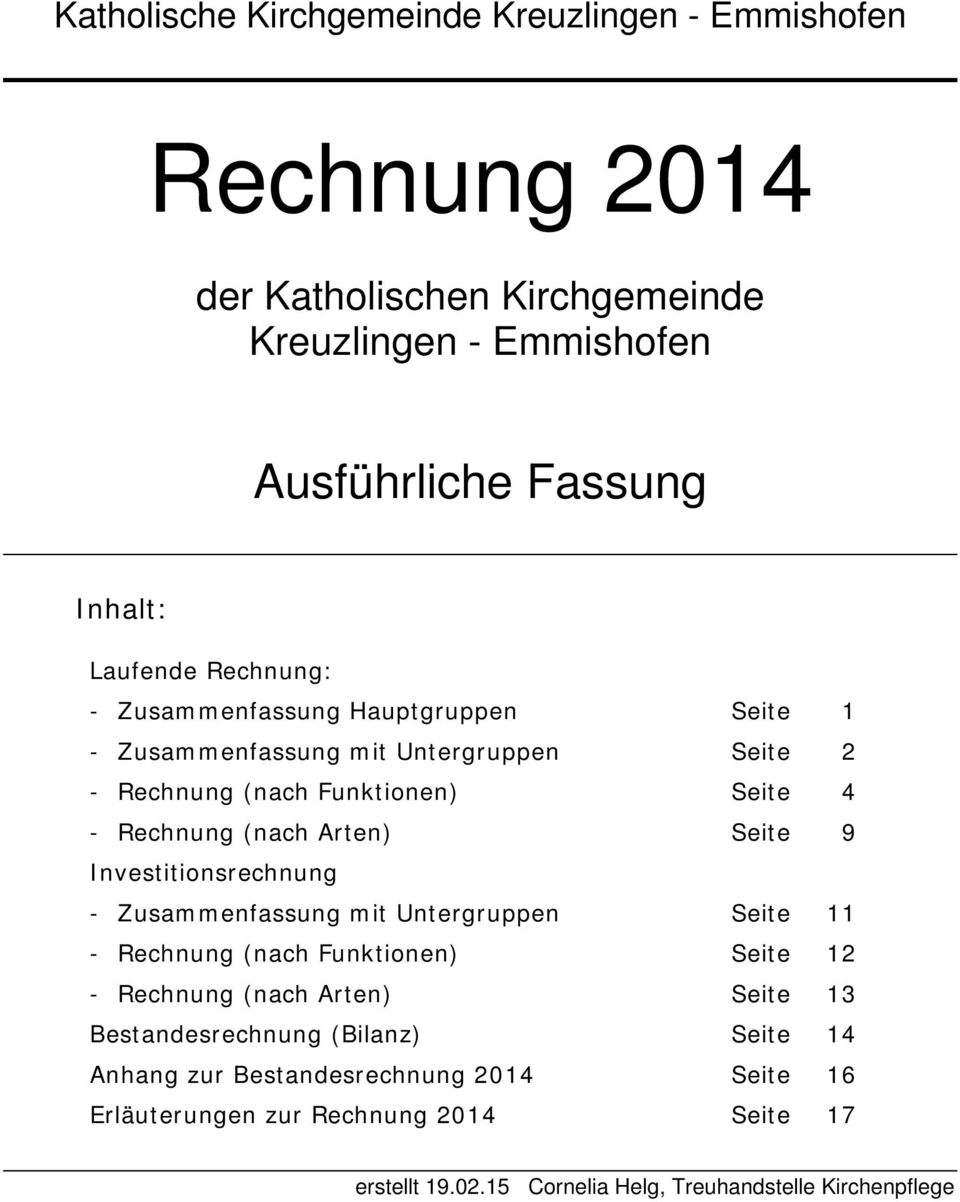 Investitionsrechnung - Zusammenfassung mit Untergruppen Seite 11 - Rechnung Seite 12 - Rechnung (nach Arten) Seite 13 Bestandesrechnung