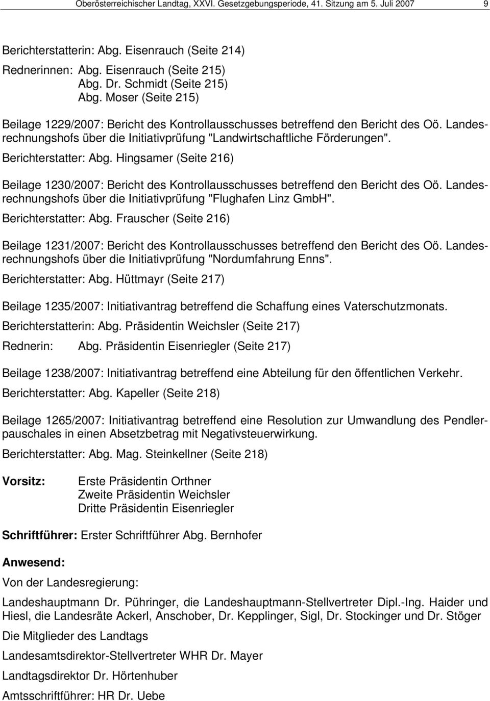 Landesüber die Initiativprüfung "Landwirtschaftliche rechnungshofs Förderungen". Berichterstatter: Abg.