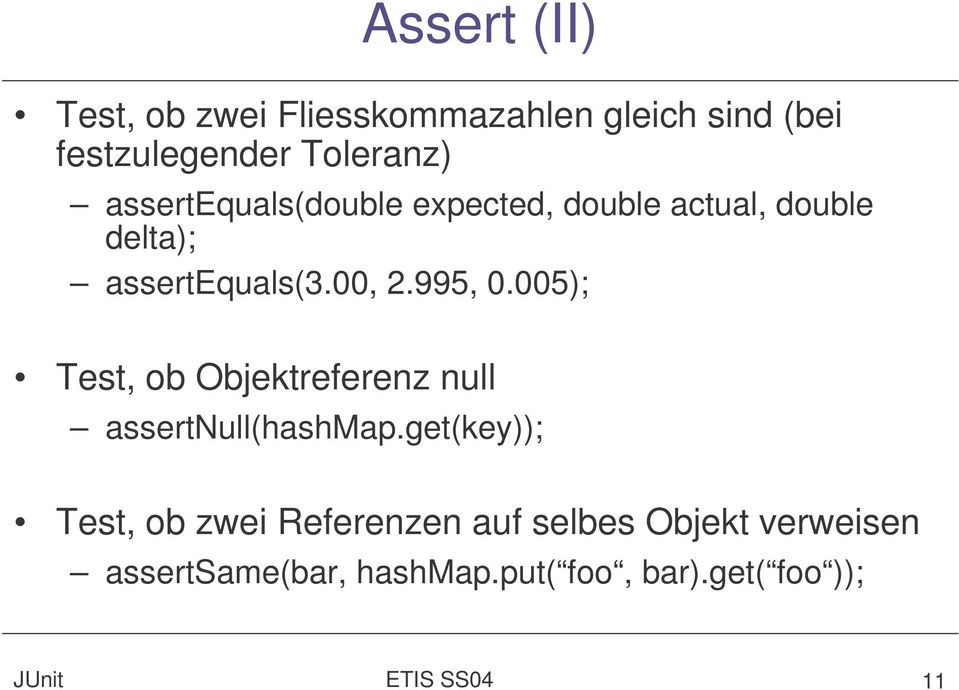 995, 0.005); Test, ob Objektreferenz null assertnull(hashmap.