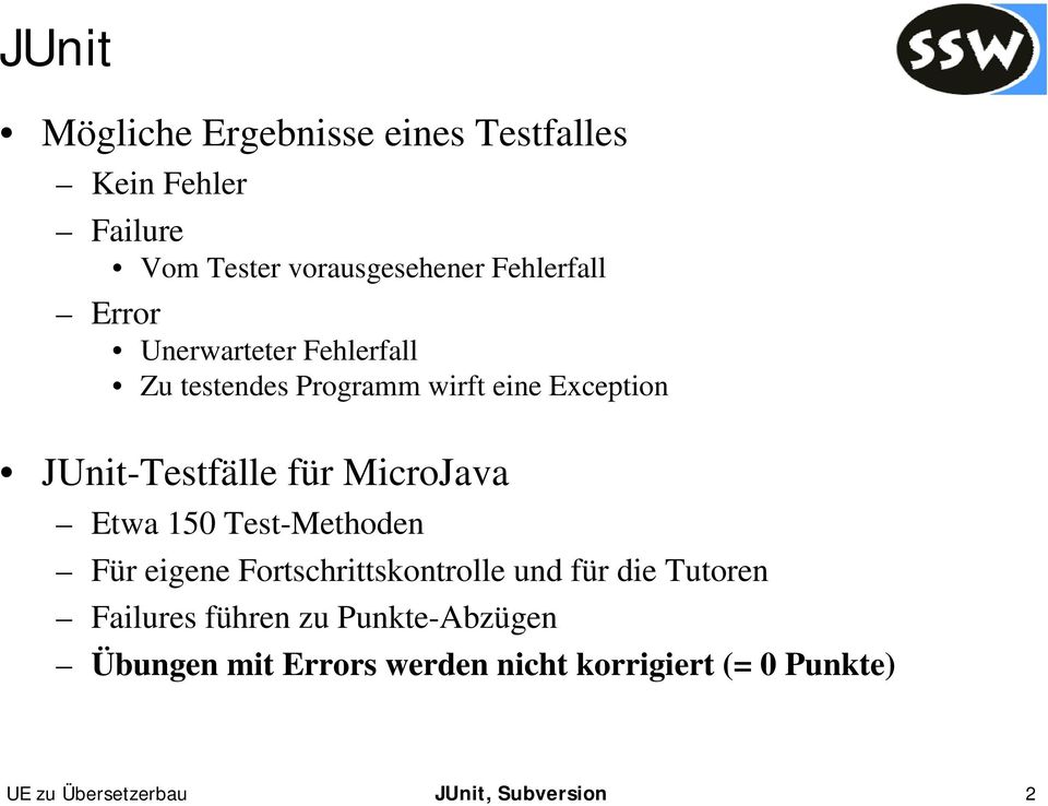 Etwa 150 Test-Methoden Für eigene Fortschrittskontrolle und für die Tutoren Failures führen zu