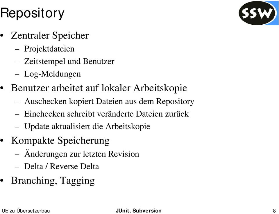 schreibt veränderte Dateien zurück Update aktualisiert die Arbeitskopie Kompakte Speicherung