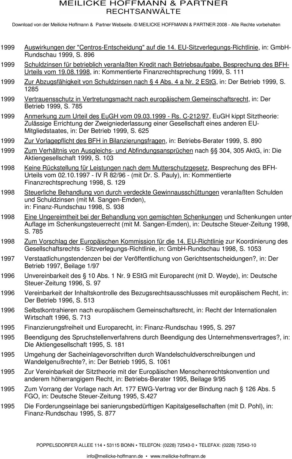 111 1999 Zur Abzugsfähigkeit von Schuldzinsen nach 4 Abs. 4 a Nr. 2 EStG, in: Der Betrieb 1999, S.