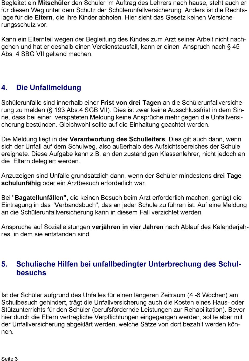 Kann ein Elternteil wegen der Begleitung des Kindes zum Arzt seiner Arbeit nicht nachgehen und hat er deshalb einen Verdienstausfall, kann er einen Anspruch nach 45