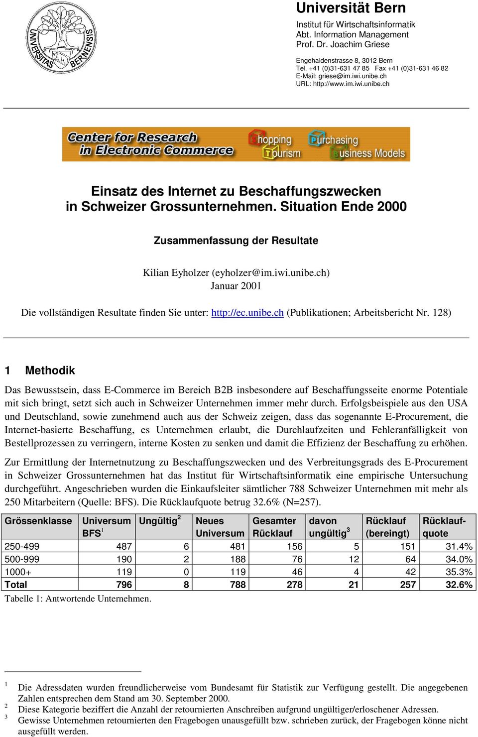 Situation Ende 2000 Zusammenfassung der Resultate Kilian Eyholzer (eyholzer@im.iwi.unibe.ch) Januar 2001 Die vollständigen Resultate finden Sie unter: http://ec.unibe.ch (Publikationen; Arbeitsbericht Nr.