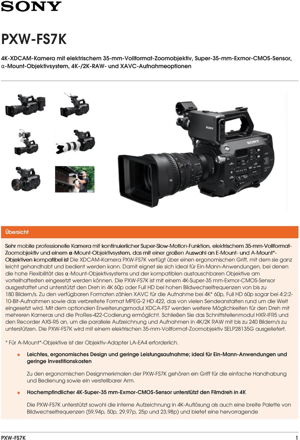 A-Mount*- Objektiven kompatibel ist Die XDCAM-Kamera PXW-FS7K verfügt über einen ergonomischen Griff, mit dem sie ganz leicht gehandhabt und bedient werden kann.