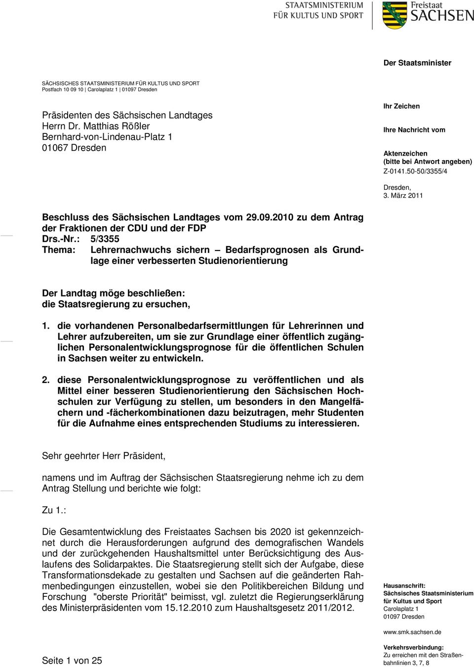 März 2011 Beschluss des Sächsischen Landtages vom 29.09.2010 zu dem Antrag der Fraktionen der CDU und der FDP Drs.-Nr.