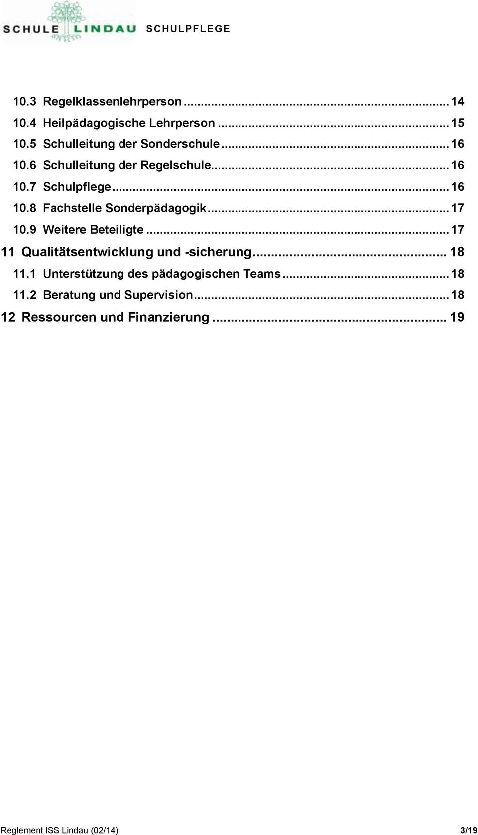 9 Weitere Beteiligte... 17 11 Qualitätsentwicklung und -sicherung... 18 11.