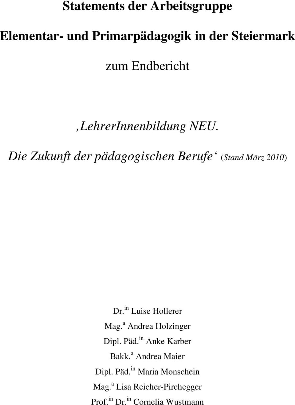 Die Zukunft der pädagogischen Berufe (Stand März 2010) Dr. in Luise Hollerer Mag.