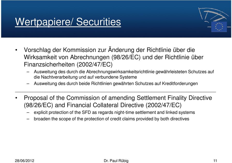 Richtlinien gewährten Schutzes auf Kreditforderungen Proposal of the Commission of amending Settlement Finality Directive (98/26/EC) and Financial Collateral Directive