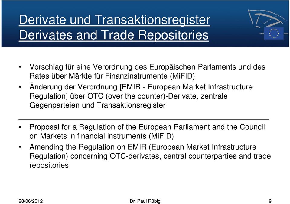 Gegenparteien und Transaktionsregister Proposal for a Regulation of the European Parliament and the Council on Markets in financial instruments (MiFID)