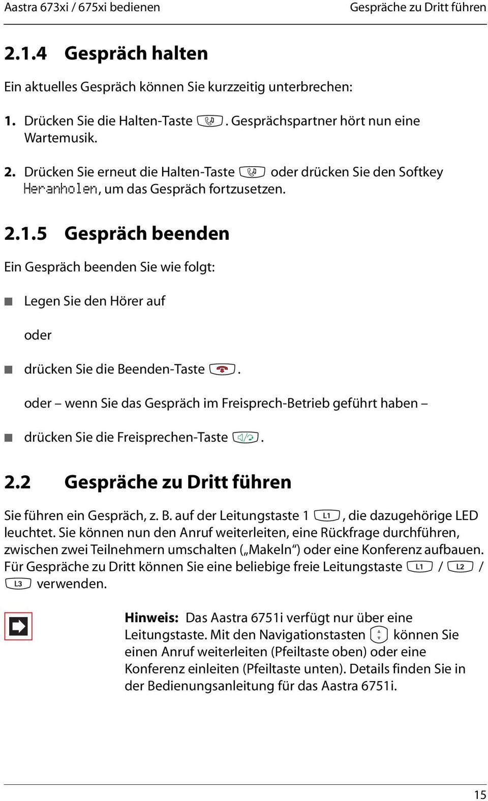 5 Gespräch beenden Ein Gespräch beenden Sie wie folgt: Legen Sie den Hörer auf oder drücken Sie die Beenden-Taste.