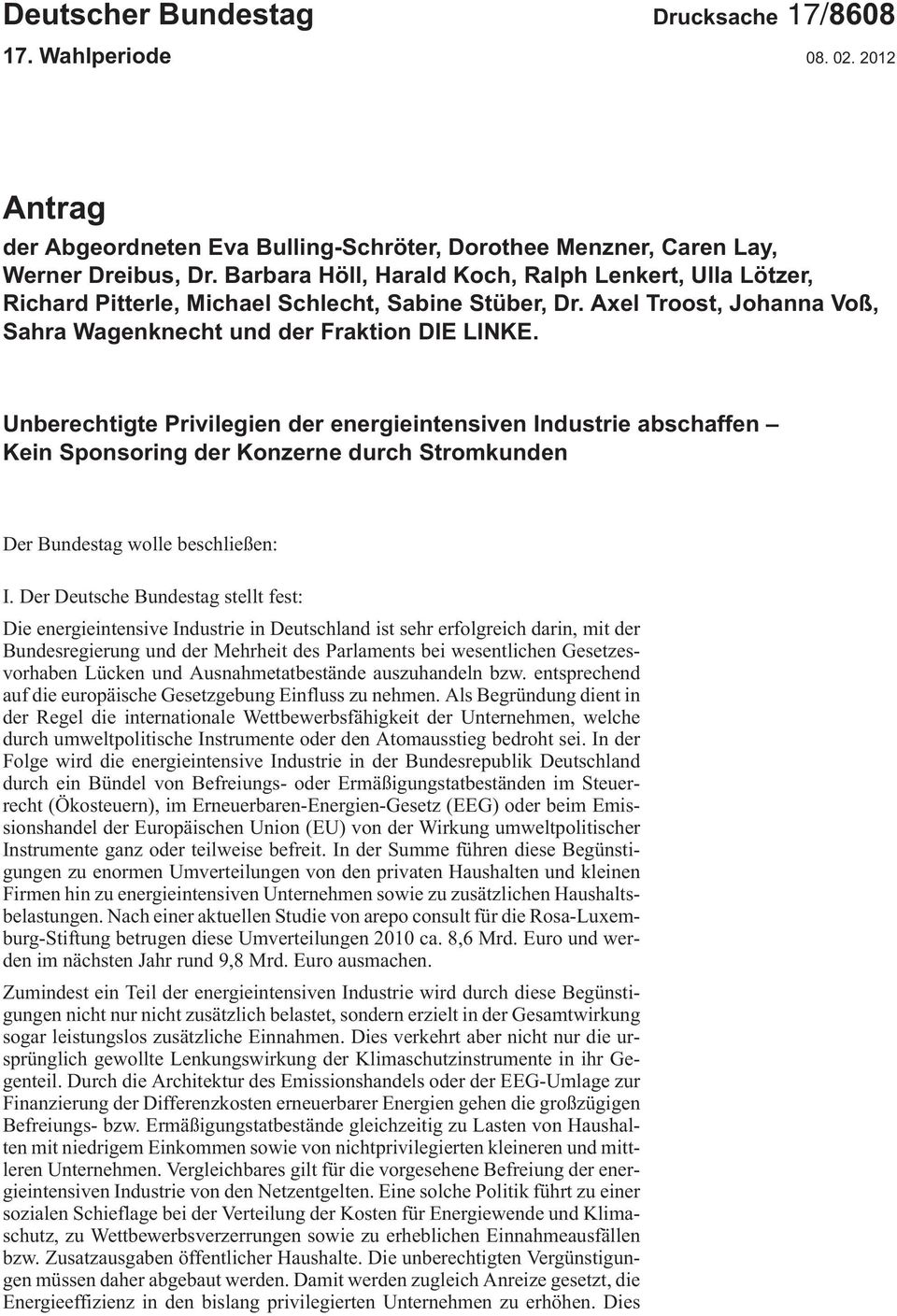 Unberechtigte Privilegien der energieintensiven Industrie abschaffen Kein Sponsoring der Konzerne durch Stromkunden Der Bundestag wolle beschließen: I.