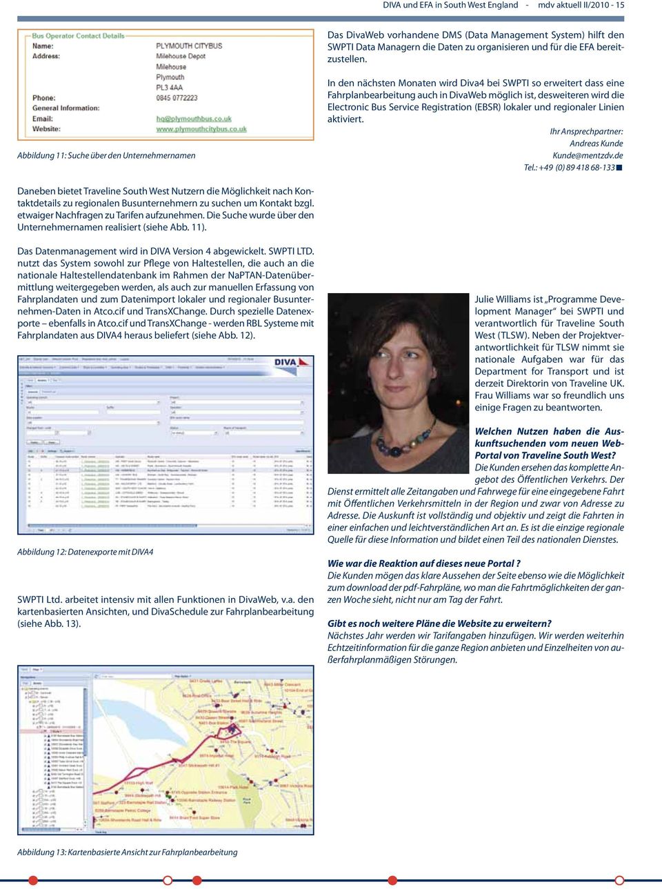 Service Registration (EBSR) lokaler und regionaler Linien aktiviert. Ihr Ansprechpartner: Andreas Kunde Kunde@mentzdv.de Tel.