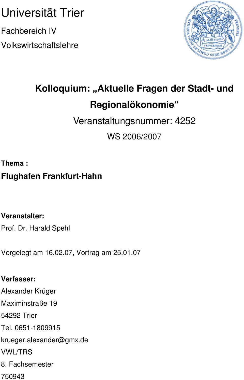 Veranstalter: Prof. Dr. Harald Spehl Vorgelegt am 16.02.07, Vortrag am 25.01.