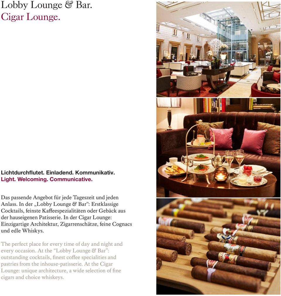 In der Cigar Lounge: Einzigartige Architektur, Zigarrenschätze, feine Cognacs und edle Whiskys. The perfect place for every time of day and night and every occasion.
