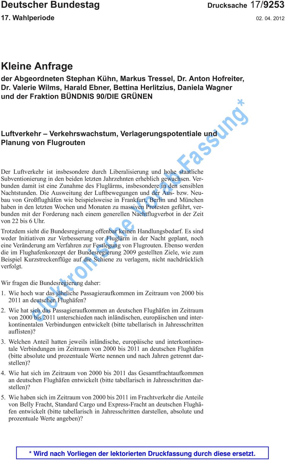 Valerie Wilms, Harald Ebner, Bettina Herlitzius, Daniela Wagner und der Fraktion BÜNDNIS 90/DIE GRÜNEN Luftverkehr Verkehrswachstum, Verlagerungspotentiale und Planung von Flugrouten Der Luftverkehr