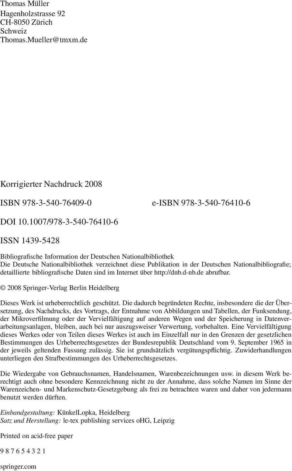 detaillierte bibliografische Daten sind im Internet über http://dnb.d-nb.de abrufbar. 2008 Springer-Verlag Berlin Heidelberg Dieses Werk ist urheberrechtlich geschützt.