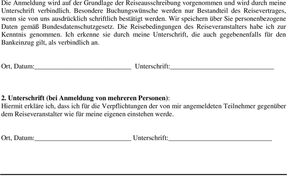 Wir speichern über Sie personenbezogene Daten gemäß Bundesdatenschutzgesetz. Die Reisebedingungen des Reiseveranstalters habe ich zur Kenntnis genommen.