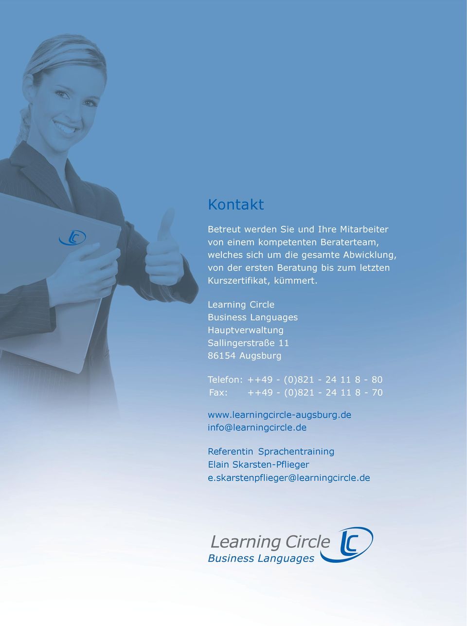 Learning Circle Business Languages Hauptverwaltung Sallingerstraße 11 86154 Augsburg Telefon: ++49 -(0)821-24118-80