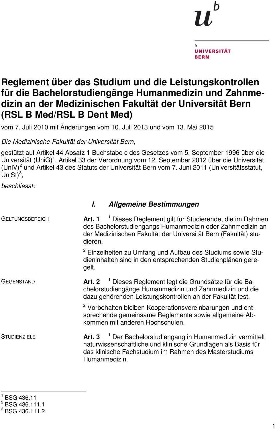 September 1996 über die Universität (UniG) 1, Artikel 33 der Verordnung vom 12. September 2012 über die Universität (UniV) 2 und Artikel 43 des Statuts der Universität Bern vom 7.