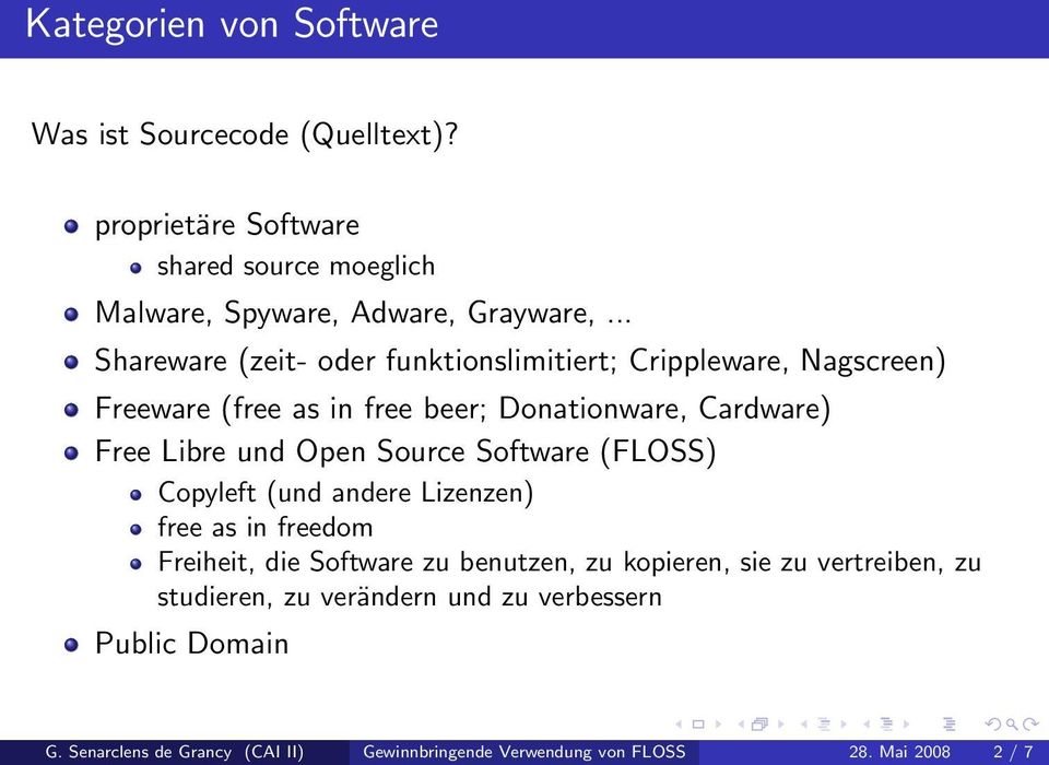 Open Source Software (FLOSS) Copyleft (und andere Lizenzen) free as in freedom Freiheit, die Software zu benutzen, zu kopieren, sie zu