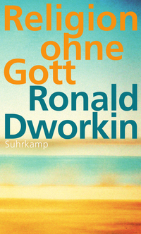 Suhrkamp Verlag Leseprobe Dworkin, Ronald Religion ohne Gott Aus