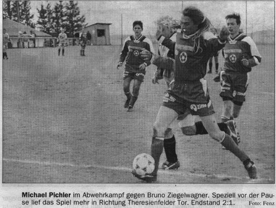 Sonntag, 6. April 1997 Hochwolkersdorf - Theresienfeld 2:1 (2:0) Hochwolkersdorf/B.: Houszka; Oberger; Giefing, Hafenscher, Ernst M.; Banovits, Kornfeld, Tanzler E., Ortner (Fuchs, 70.