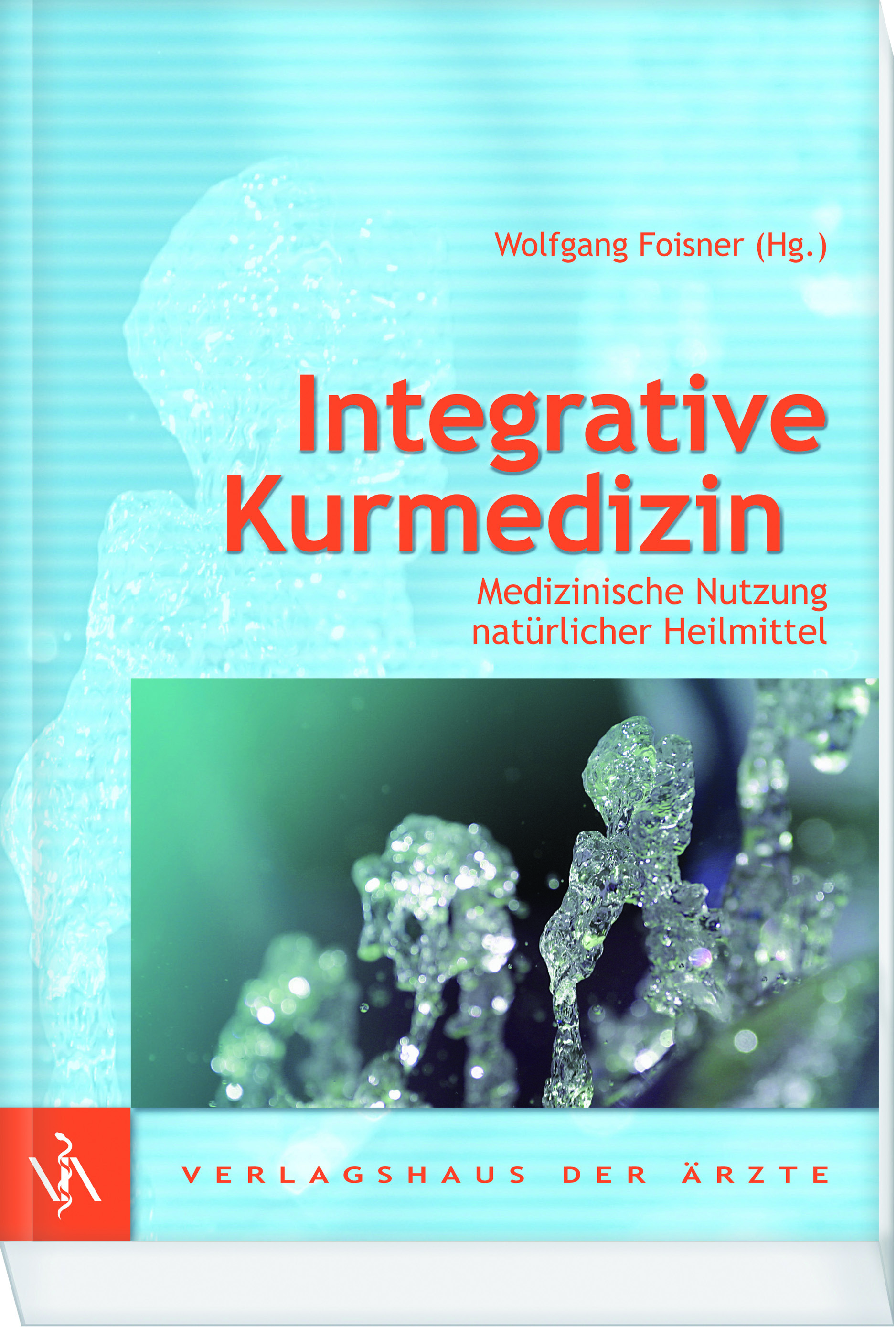 ) Integrative Kurmedizin Medizinische Nutzung natürlicher Heilmittel Bitte Coupon vollständig ausfüllen: Wolfgang Foisner (Hg.