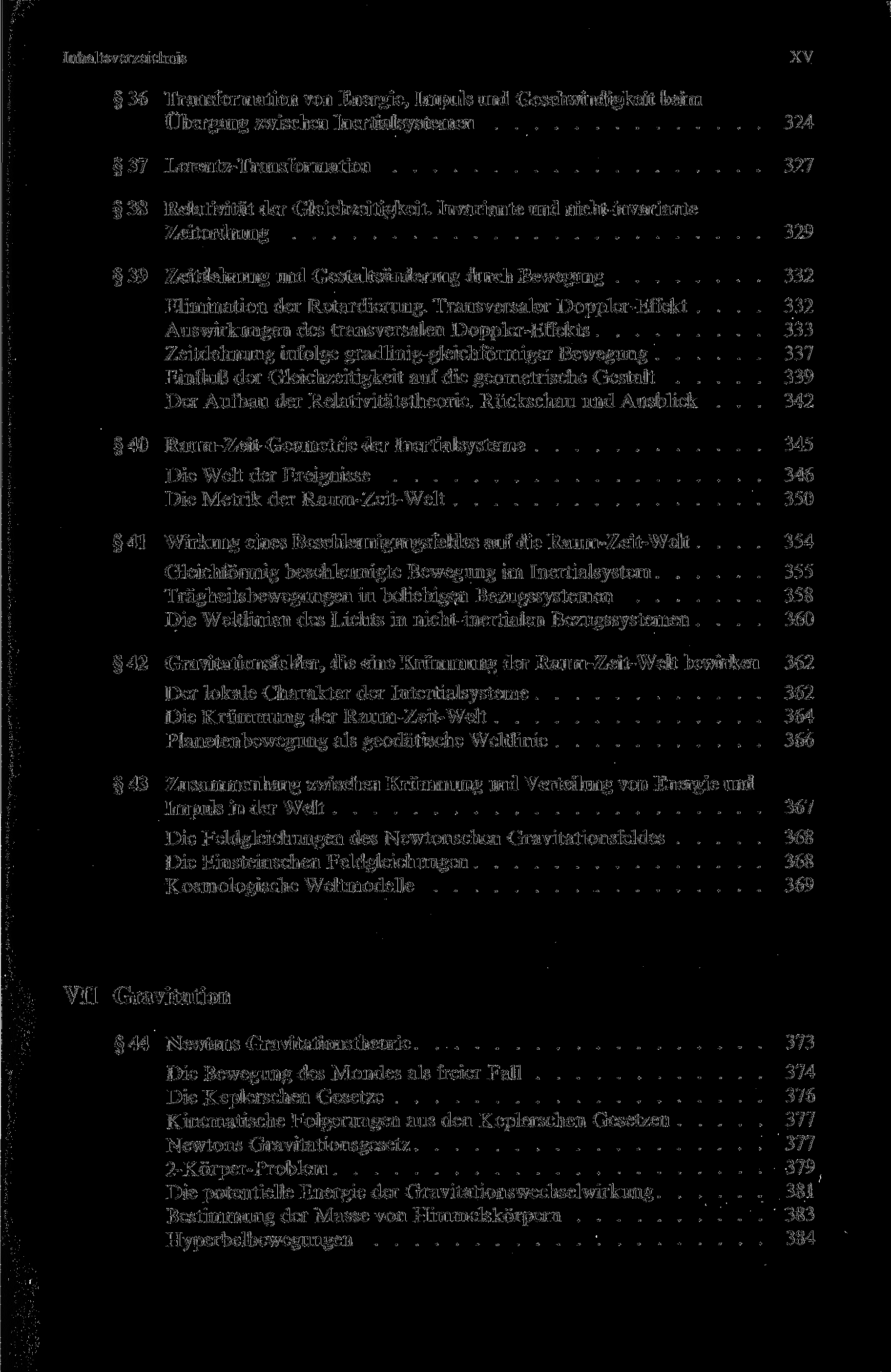 XV 36 Transformation von Energie, Impuls und Geschwindigkeit beim Übergang zwischen Inertialsystemen 324 37 Lorentz-Transformation 327 38 Relativität der Gleichzeitigkeit.