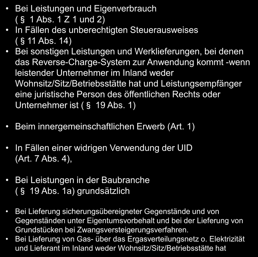 Steuerschuldner, Entstehung der Umsatzsteuerschuld ( 19 (1), Art. 19 (1), Rz 2601 2624) Steuerschuldner Wer ist Steuerschuldner? Bei Leistungen und Eigenverbrauch ( 1 Abs.