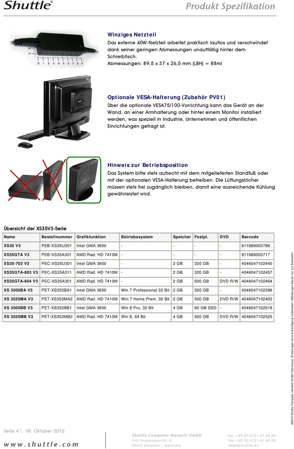 Monitor installiert werden, was speziell in Industrie, Unternehmen und öffentlichen Einrichtungen gefragt ist.