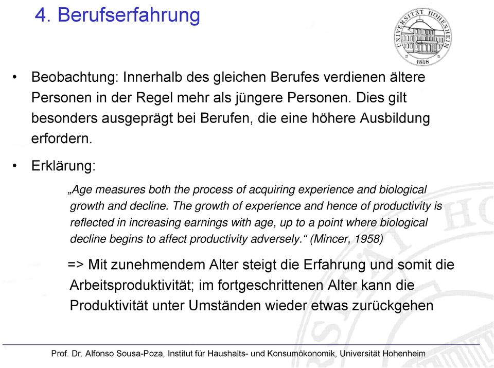 Erklärung: Age measures both the process of acquiring experience and biological growth and decline.