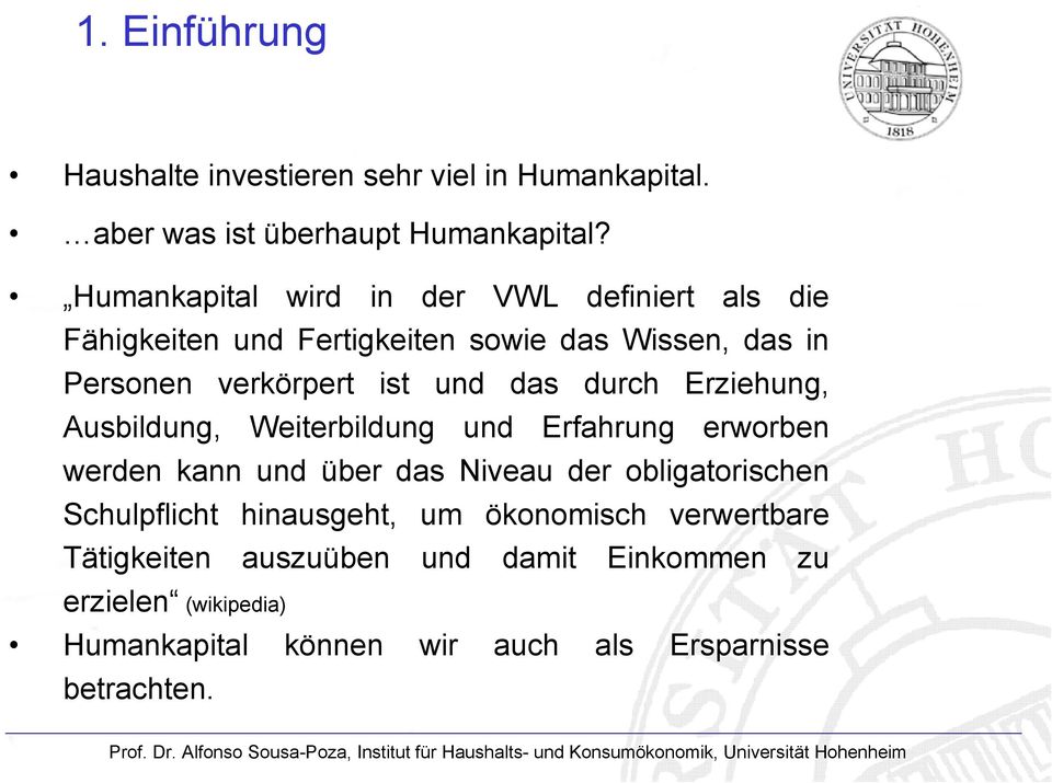 das durch Erziehung, Ausbildung, Weiterbildung und Erfahrung erworben werden kann und über das Niveau der obligatorischen