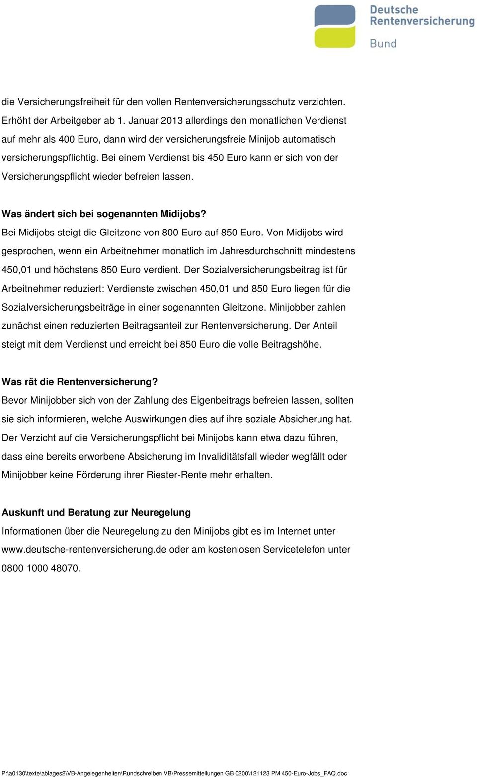 Bei einem Verdienst bis 450 Euro kann er sich von der Versicherungspflicht wieder befreien lassen. Was ändert sich bei sogenannten Midijobs?