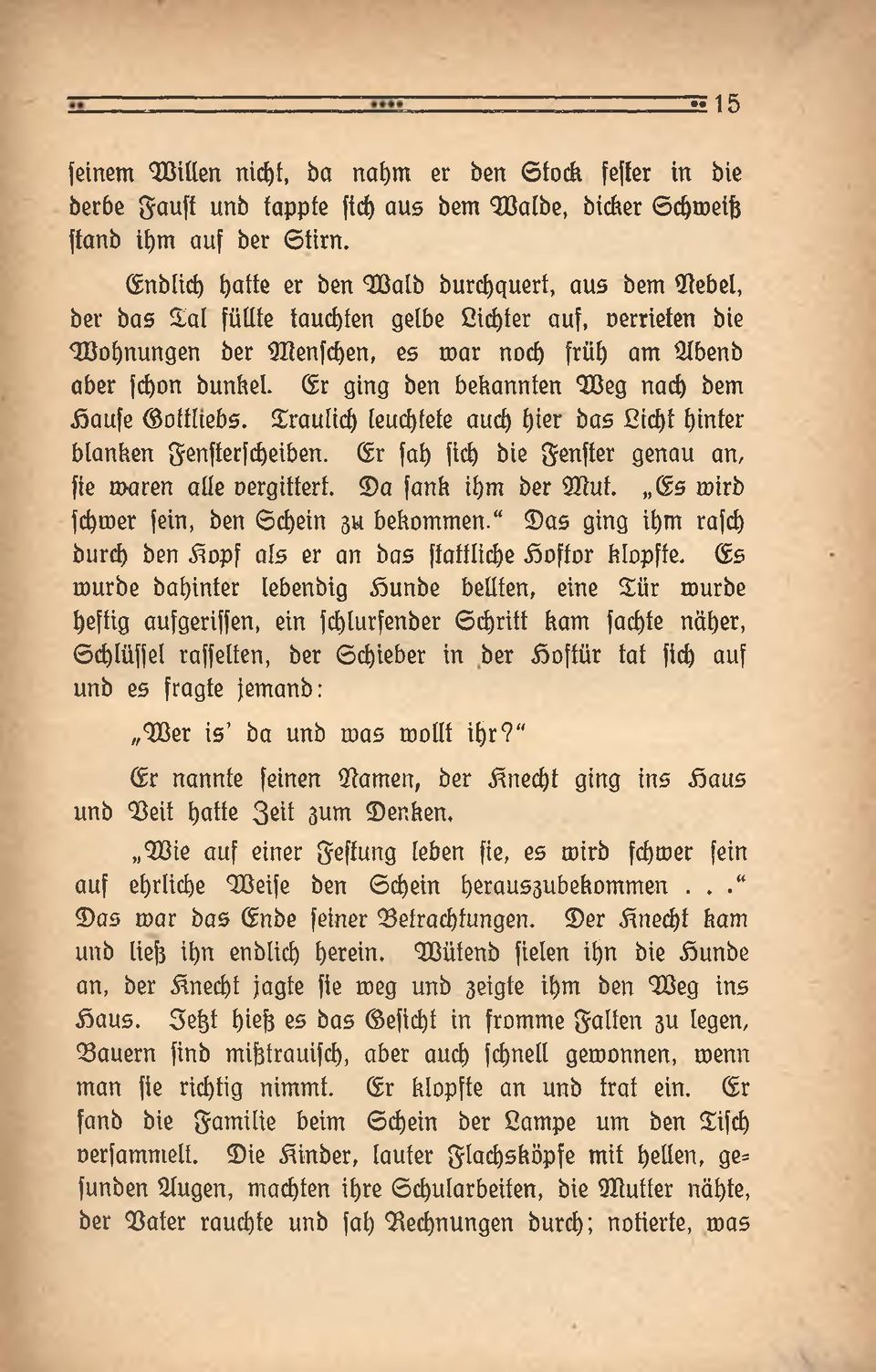 S r ging ben bekannten 3ßeg nacb bem Saufe offltebs. Sraulich leuchtete aueb hier bas Siebt hinter blanken genfterfcheiben. S r fab ficb bie genfter genau an, fie maren alte vergittert.