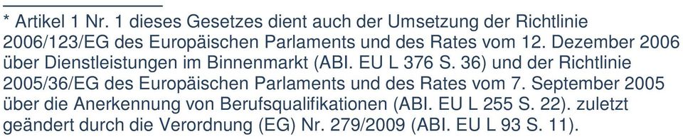 vom 12. Dezember 2006 über Dienstleistungen im Binnenmarkt (ABI. EU L 376 S.