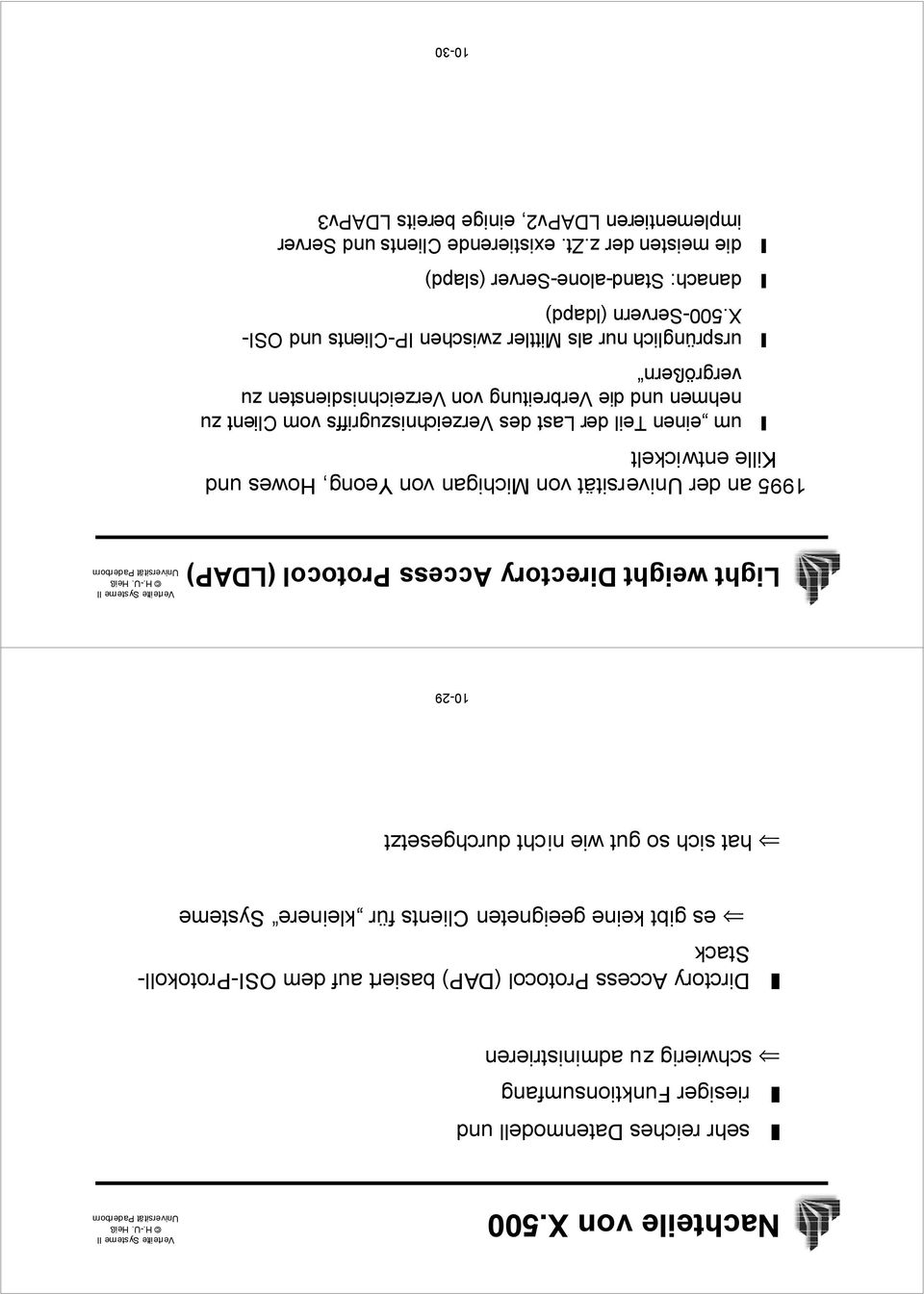 Clients fÿr ãkleinereò Systeme hat sich so gut wie nicht durchgesetzt 10-29 Light weight Directory Access Protocol (LDAP) 1995 an der UniversitŠt von Michigan von Yeong, Howes und Kille