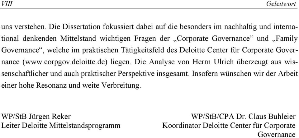 Governance, welche im praktischen Tätigkeitsfeld des Deloitte Center für Corporate Governance (www.corpgov.deloitte.de) liegen.