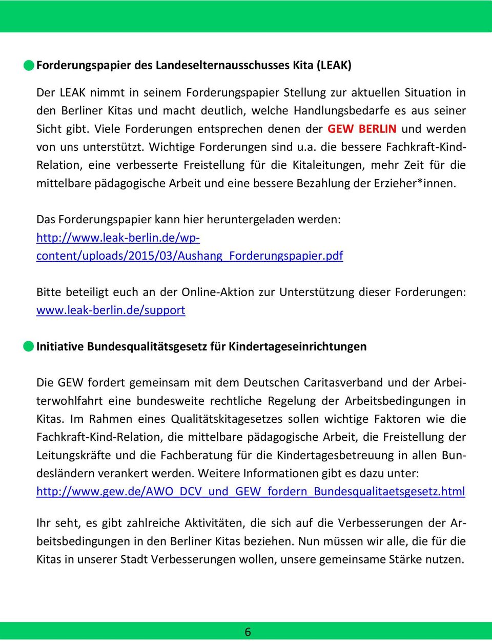 Das Forderungspapier kann hier heruntergeladen werden: http://www.leak-berlin.de/wpcontent/uploads/2015/03/aushang_forderungspapier.