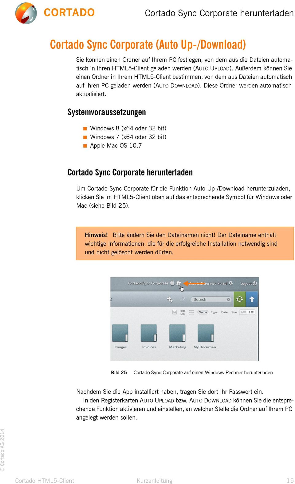 Diese Ordner werden automatisch aktualisiert. Systemvoraussetzungen Windows 8 (x64 oder 32 bit) Windows 7 (x64 oder 32 bit) Apple Mac OS 10.