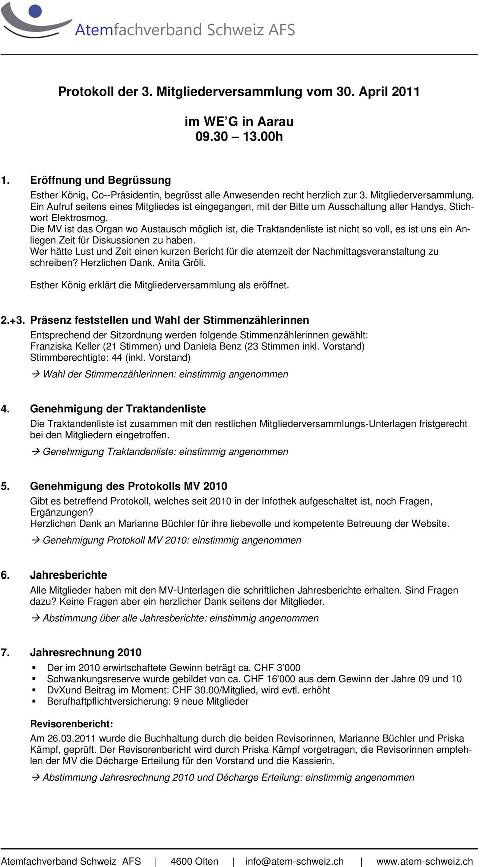 Ein Aufruf seitens eines Mitgliedes ist eingegangen, mit der Bitte um Ausschaltung aller Handys, Stichwort Elektrosmog.