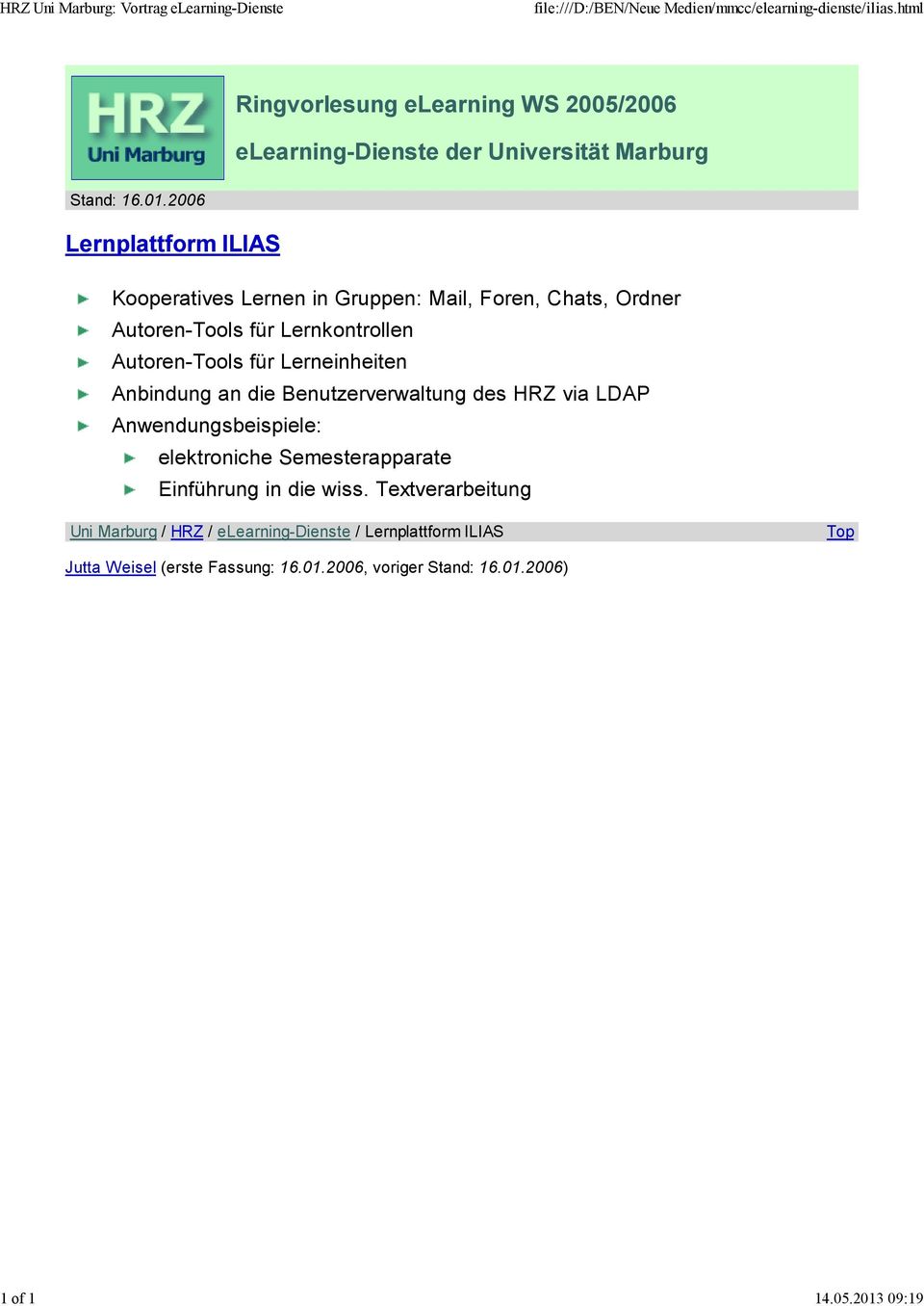 Lernkontrollen Autoren-Tools für Lerneinheiten Anbindung an die Benutzerverwaltung des HRZ via LDAP Anwendungsbeispiele: